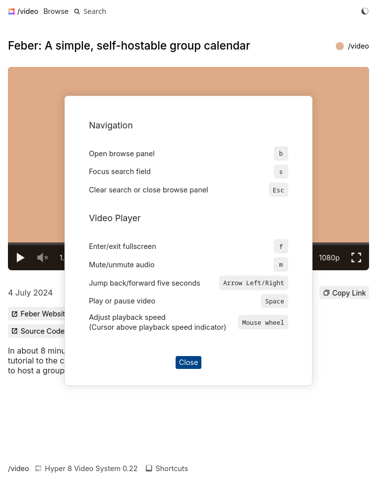 Above a video page there is a floating dialog with the headings "Navigation"
and "Video Player", each describing various keyboard shortcuts like for
instance "b: Open browse panel" or "s: Focus search field". In the footer of
the page there is a new link titled "Shortcuts".